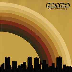 Pinkish Black - Bottom Of The Morning FLAC