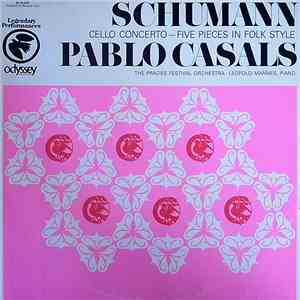 Schumann / Pablo Casals / The Prades Festival Orchestra / Leopold Mannes - Cello Concerto - Five Pieces In Folk Style FLAC