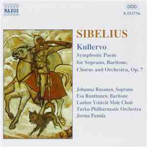 Sibelius - Johanna Rusanen, Esa Ruuttunen, Laulun Ystävät Male Choir, Turku Philharmonic Orchestra, Jorma Panula - Kullervo (Symphonic Poem For Soprano, Baritone, Chorus And Orchestra, Op. 7) FLAC