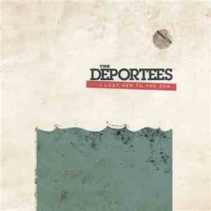 The Deportees - I Lost Her To The Sea FLAC