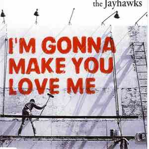 The Jayhawks - I'm Gonna Make You Love Me FLAC