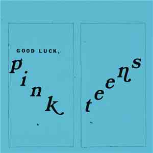 The Pink Teens - Good Luck, Pink Teens FLAC