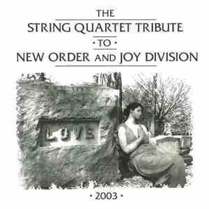 The String Quartet - The String Quartet Tribute To New Order And Joy Division FLAC