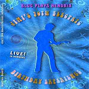 Thomas Blug - Blug Plays Hendrix - Jimi's 70th Electric Birthday Experience FLAC