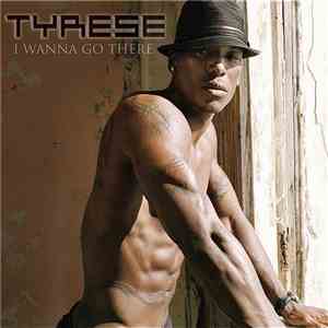 Tyrese - I Wanna Go There FLAC