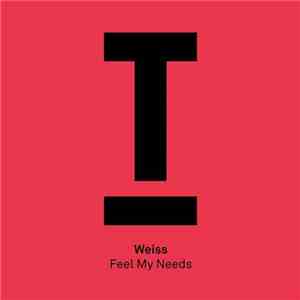 Weiss - Feel My Needs FLAC