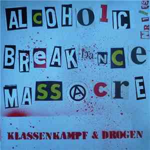 Alcoholic Breakdance Massacre - Klassenkampf & Drogen FLAC