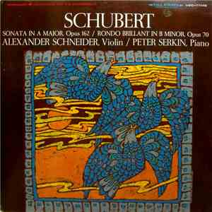 Alexander Schneider, Peter Serkin - Schubert - Sonata In A Major, Opus 162 / Rondo Brillant In B Minor, Opus 70 FLAC
