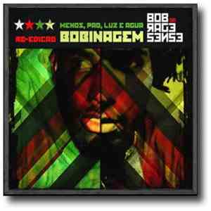 Bob Da Rage Sense - Menos, Pão, Luz E Água | Bobinagem FLAC