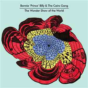 Bonnie 'Prince' Billy & The Cairo Gang - The Wonder Show Of The World FLAC