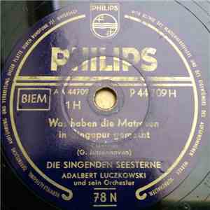 Die Singenden Seesterne, Adalbert Luczkovski Und Sein Orchester - Was Haben Die Matrosen In Singapur Gemacht / Orchestrion-Jonny FLAC