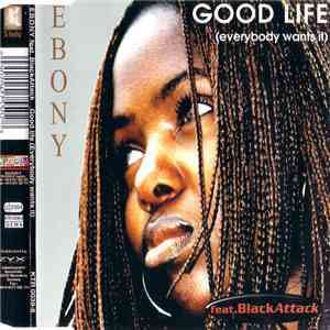 Ebony  Feat. Black Attack  - Good Life (Everybody Wants It) FLAC