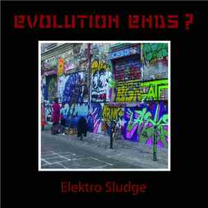 Evolution Ends? - Elektro Sludge FLAC