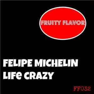 Felipe Michelin - Life Crazy FLAC