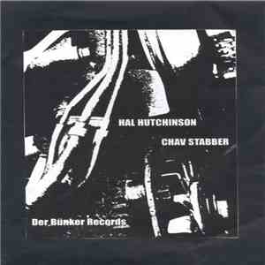Hal Hutchinson / Chav Stabber - Hal Hutchinson / Chav Stabber FLAC