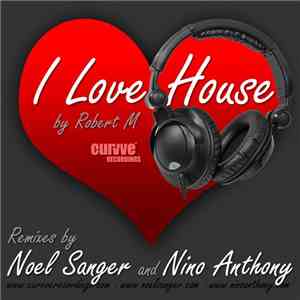 Robert M - I Love House FLAC