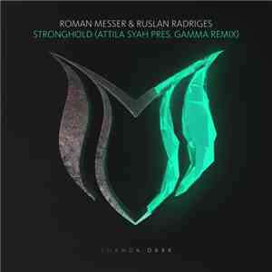 Roman Messer & Ruslan Radriges - Stronghold (Attila Syah Pres. Gamma Remix) FLAC