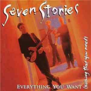 Seven Stories - Everything You Want (Nothing That You Need) FLAC