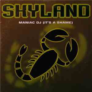 Skyland  - Maniac DJ (It's A Shame) FLAC