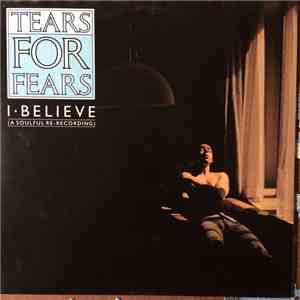 Tears For Fears - I Believe (A Soulful Re-recording) FLAC