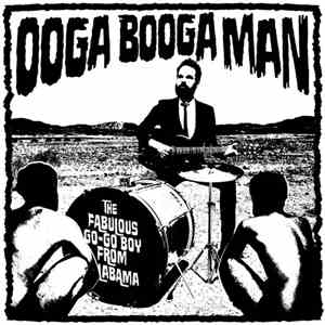 The Fabulous Go-Go Boy From Alabama - Ooga Booga Man FLAC