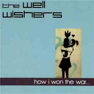 The Well Wishers - How I Won The War FLAC