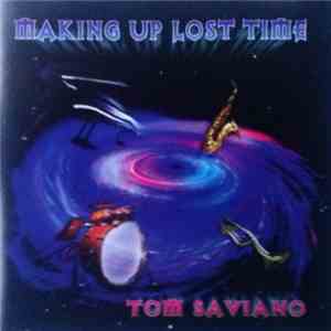 Tom Saviano - Making Up Lost Time FLAC