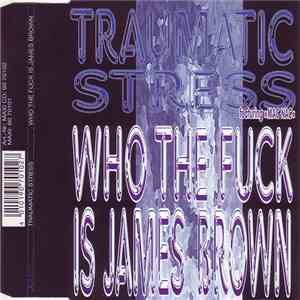 Traumatic Stress - Who The Fuck Is James Brown? FLAC