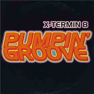 X-Termin 8 - Pumpin' Groove FLAC