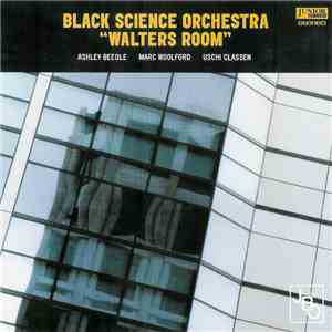Black Science Orchestra - Walters Room FLAC