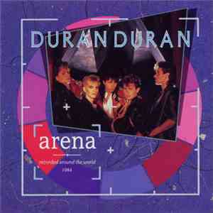 Duran Duran - Arena - Recorded Around The World 1984 FLAC
