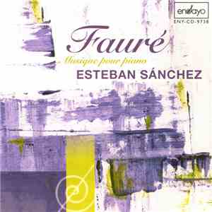 Fauré, Esteban Sánchez - Musique Pour Piano FLAC