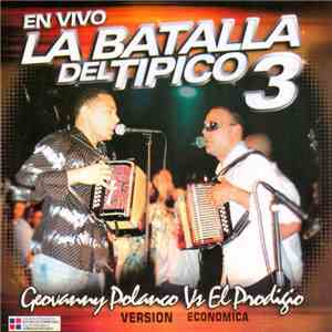 Geovanny Polanco Vs. El Prodigio - La Batalla Del Tipico - 3 En Vivo FLAC