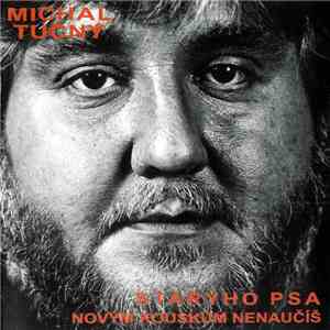 Michal Tučný - Starýho Psa Novým Kouskům Nenaučíš FLAC