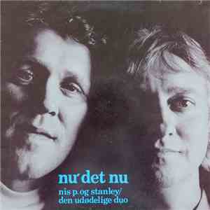 Nis P. Og Stanley / Den Udødelige Duo - Nu Det Nu FLAC