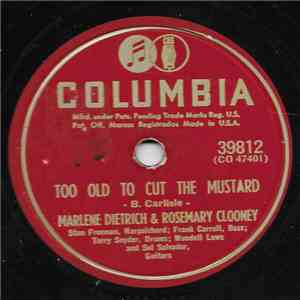 Rosemary Clooney And Marlene Dietrich - Too Old To Cut The Mustard / Good For Nothin' FLAC