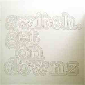 Switch  - Get On Downz FLAC
