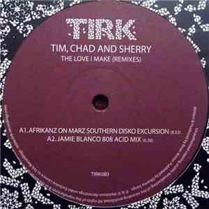 Tim, Chad And Sherry - The Love I Make (Remixes) FLAC