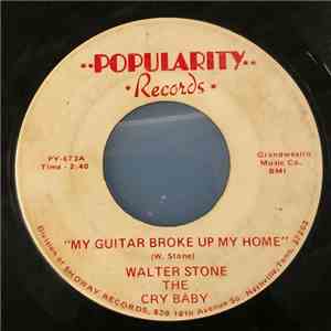 Walter Stone The Crybaby - My Guitar Broke Up My Home / I'm Gonna Cry FLAC