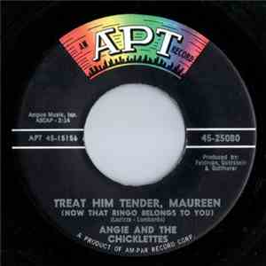 Angie And The Chicklettes - Treat Him Tender, Maureen (Now That Ringo Belongs To You) / Tommy FLAC