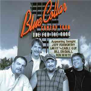 Bill Engvall, Ron White , Jeff Foxworthy, Larry The Cable Guy - Blue Collar Comedy Tour - One For The Road FLAC