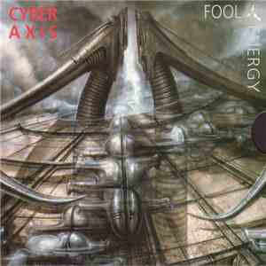 Cyber Axis - Fool Energy FLAC