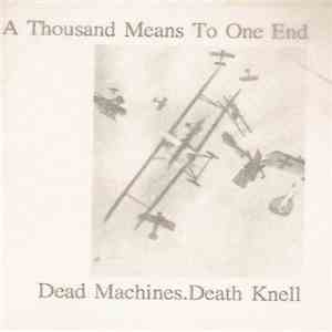 Dead Machines . Death Knell - A Thousand Means To One End FLAC