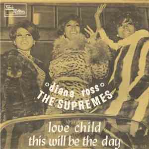 Diana Ross And The Supremes - Love Child / Will This Be The Day FLAC