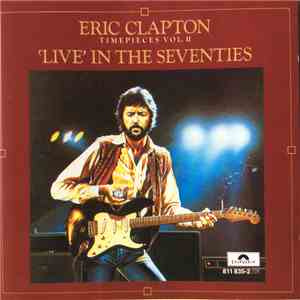 Eric Clapton - Timepieces Vol. II - 'Live' In The Seventies FLAC