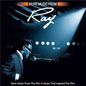 Ray Charles - More Music From Ray (More Music From The Film + Music That Inspired The Film) FLAC