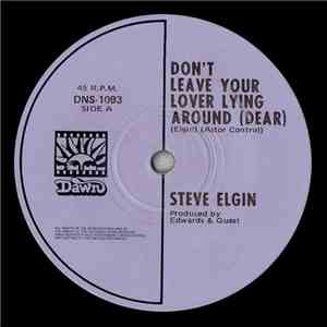 Steve Elgin - Don't Leave Your Lover Lying Around (Dear) FLAC