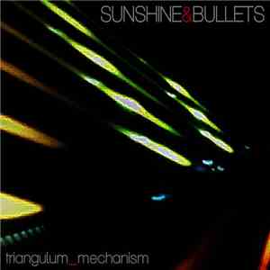 Sunshine & Bullets - Triangulum Mechanism FLAC