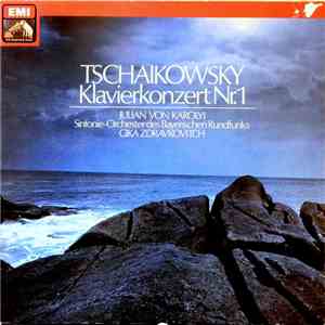 Tschaikowsky, Julian Von Karolyi, Sinfonie-Orchester Des Bayerischen Rundfunks, Gika Zdravkovitch - Klavierkonzert Nr. 1 FLAC