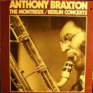 Anthony Braxton - The Montreux / Berlin Concerts FLAC